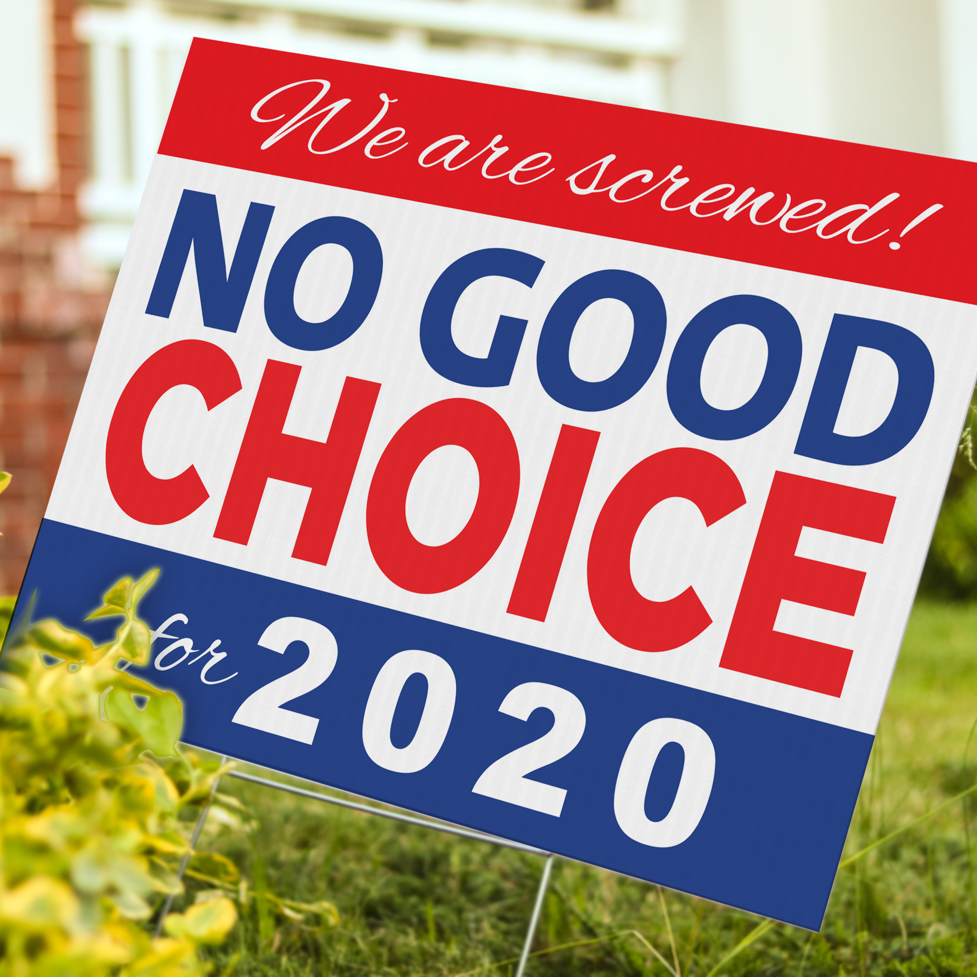 No Good Choice for 2020 - We Are Screwed Political Yard Sign - 24 x 18 inch