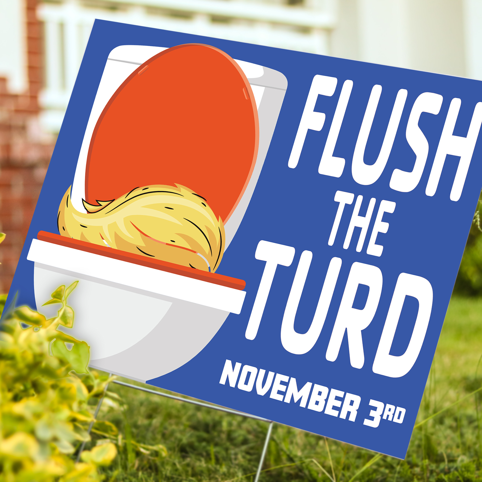 FLUSH THE TURD - November 3rd Political Yard Sign - 24 x 18 inch