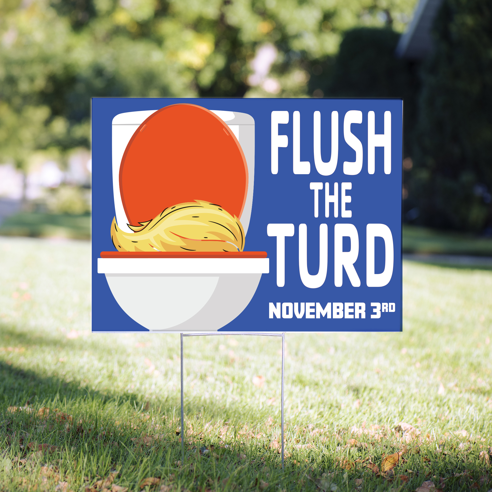 FLUSH THE TURD - November 3rd Political Yard Sign - 24 x 18 inch