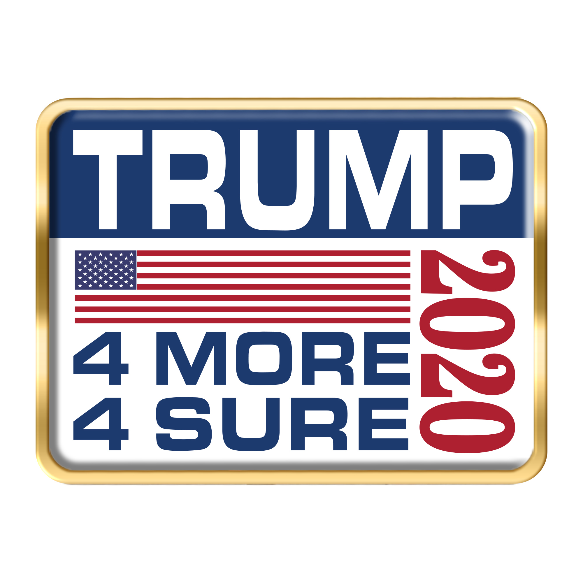 Trump 4 More 4 Sure Rounded Corner Rectangle Pin - 1.25 x 1 inch