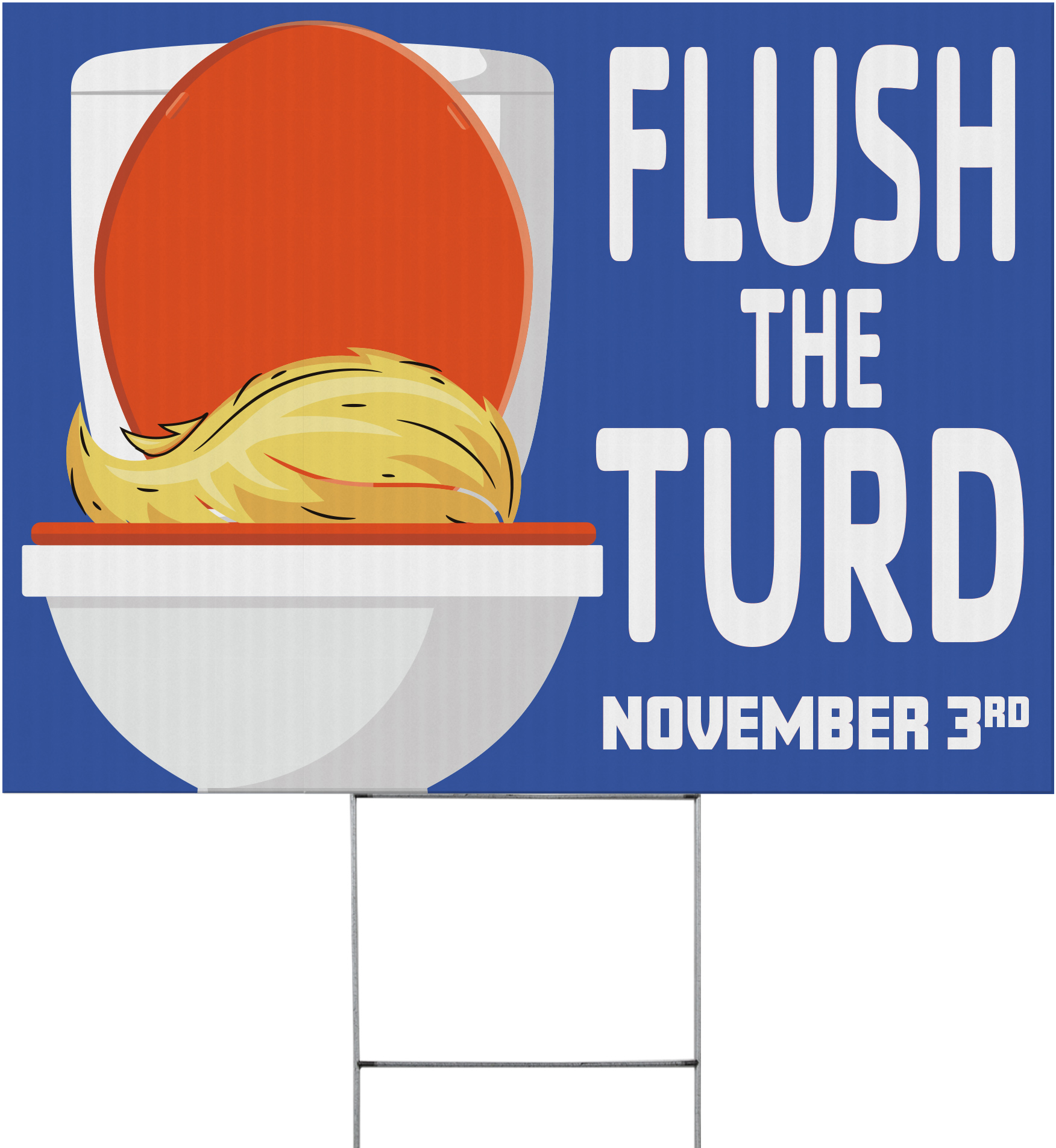 FLUSH THE TURD - November 3rd Political Yard Sign - 24 x 18 inch